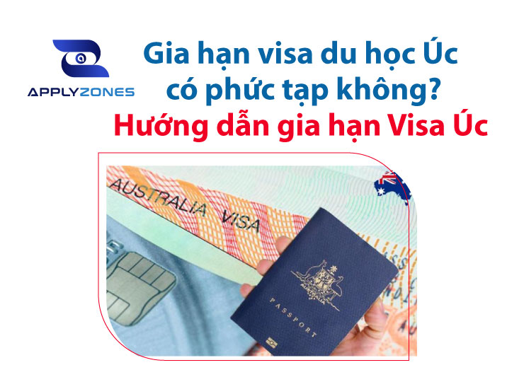 Gia hạn visa du học Úc có phức tạp không? - Hướng dẫn gia hạn Visa Úc