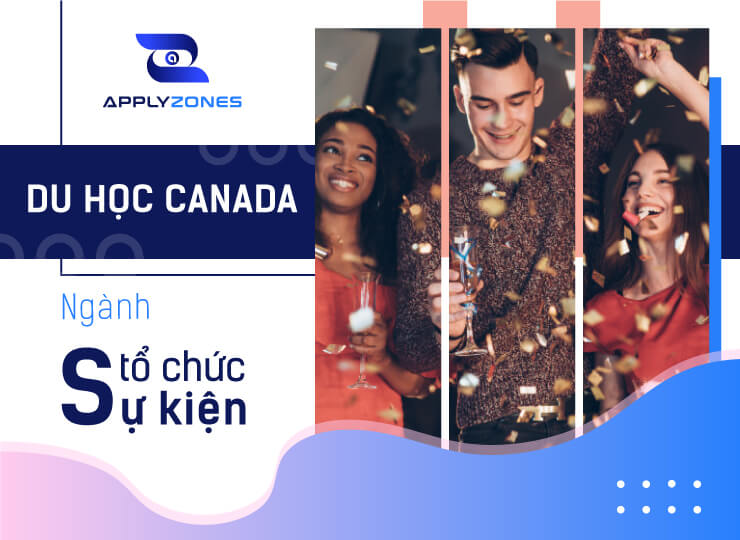 Du học Canada ngành tổ chức sự kiện cần có những kỹ năng gì