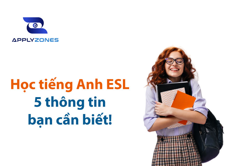 ESL là gì? 5 thông tin bạn cần biết khi học tiếng Anh ESL