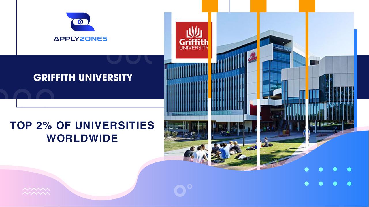 Griffith University – Top 2% trường đại học tốt nhất thế giới