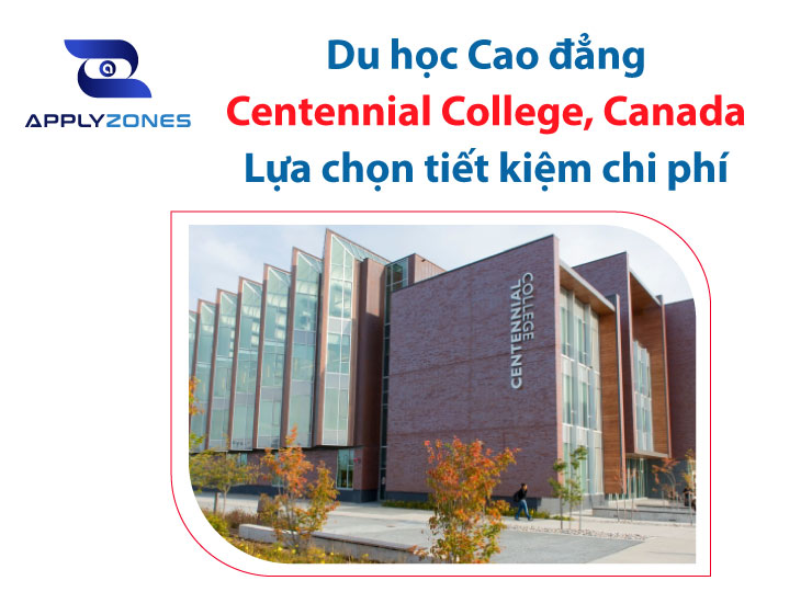 Du học Canada trường cao đẳng Centennial College - Lựa chọn tiết kiệm chi phí