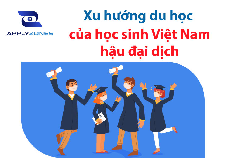 Xu hướng du học của học sinh Việt Nam hậu đại dịch