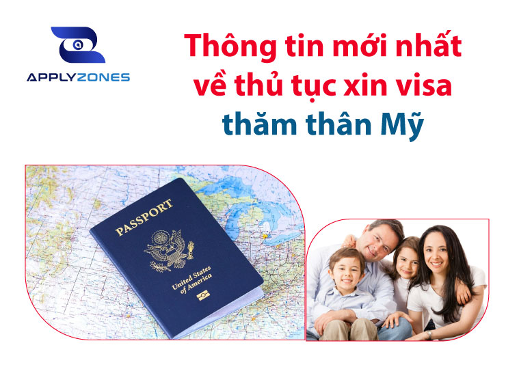 Thông tin mới nhất về thủ tục xin visa thăm thân Mỹ 2022