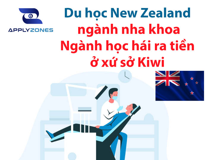 Du học New Zealand ngành nha khoa: Ngành học hái ra tiền ở xứ sở
