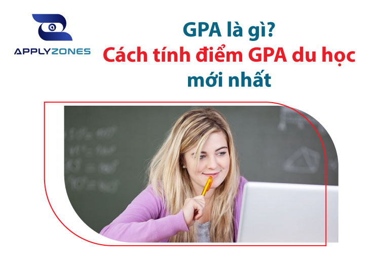 Điểm GPA là gì? Cách tính điểm GPA du học – ApplyZones
