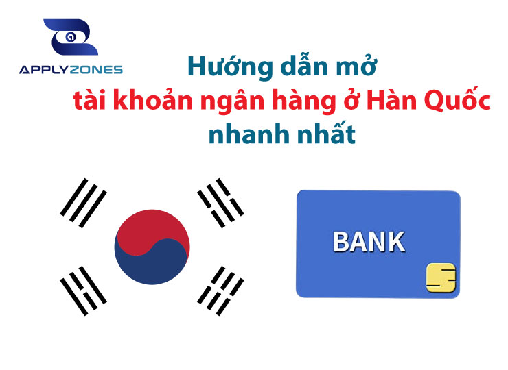 Mở tài khoản ngân hàng ở Hàn Quốc